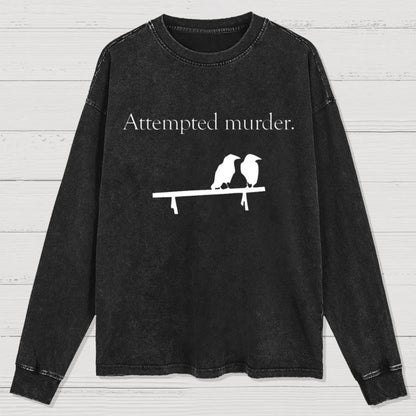 Attempted Murder Washed Long Sleeve Tee