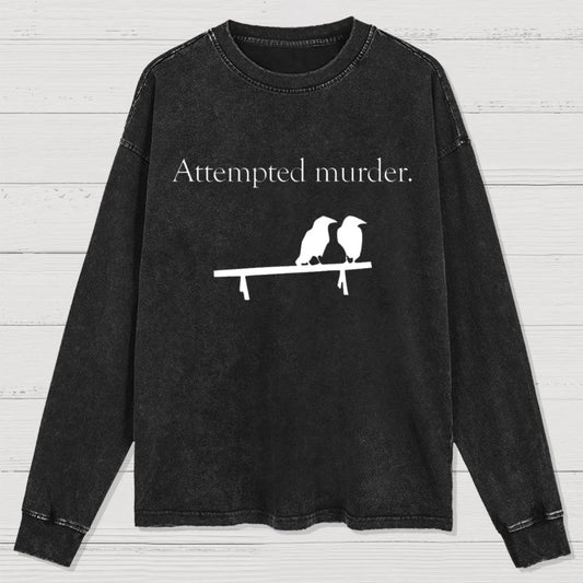 Attempted Murder Washed Long Sleeve Tee