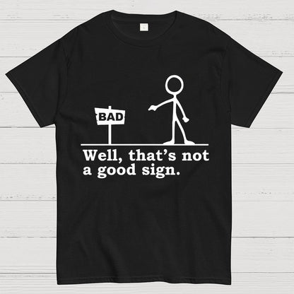 Well That's Not A Good Sign Geek T-Shirt