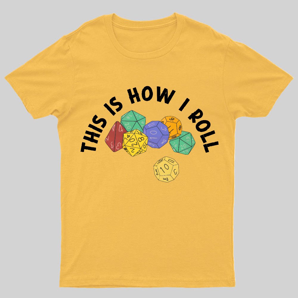 This is How I Roll Funny RPG Gaming Dice Geeky T-Shirt