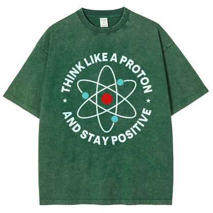 Think Like A Proton And Stay Positive  Vintage Distressed T-shirt