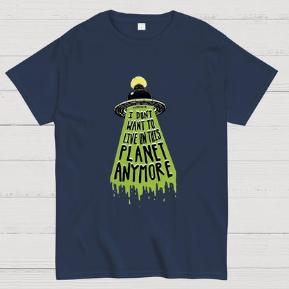 I Don't Want To Live On This Planet Anymore Nerdy T-Shirt