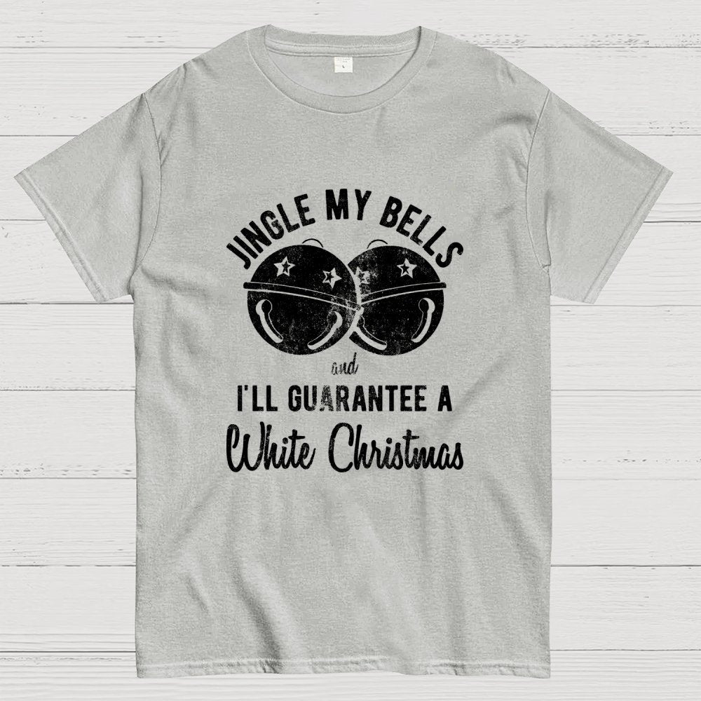 Jingle My Bells And I'll Guarantee A White Christmas  Funny Geek T-Shirt