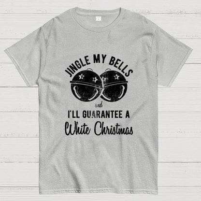Jingle My Bells And I'll Guarantee A White Christmas  Funny Geek T-Shirt