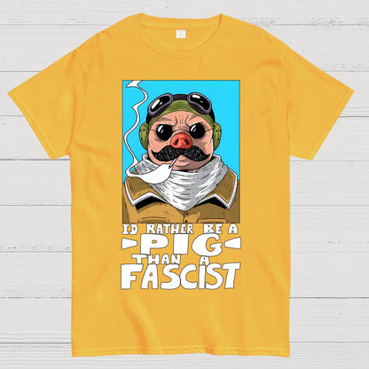 “I’d rather be a Pig than a Fascist.” Geek T-Shirt