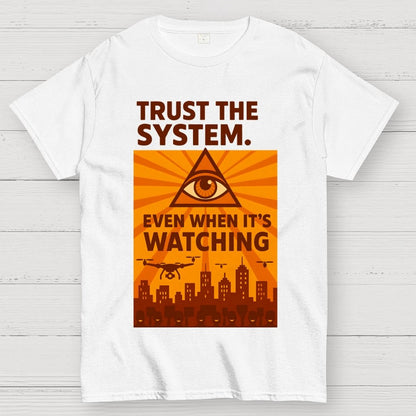 Trust The System - Dystopian Surveillance Geek T-Shirt