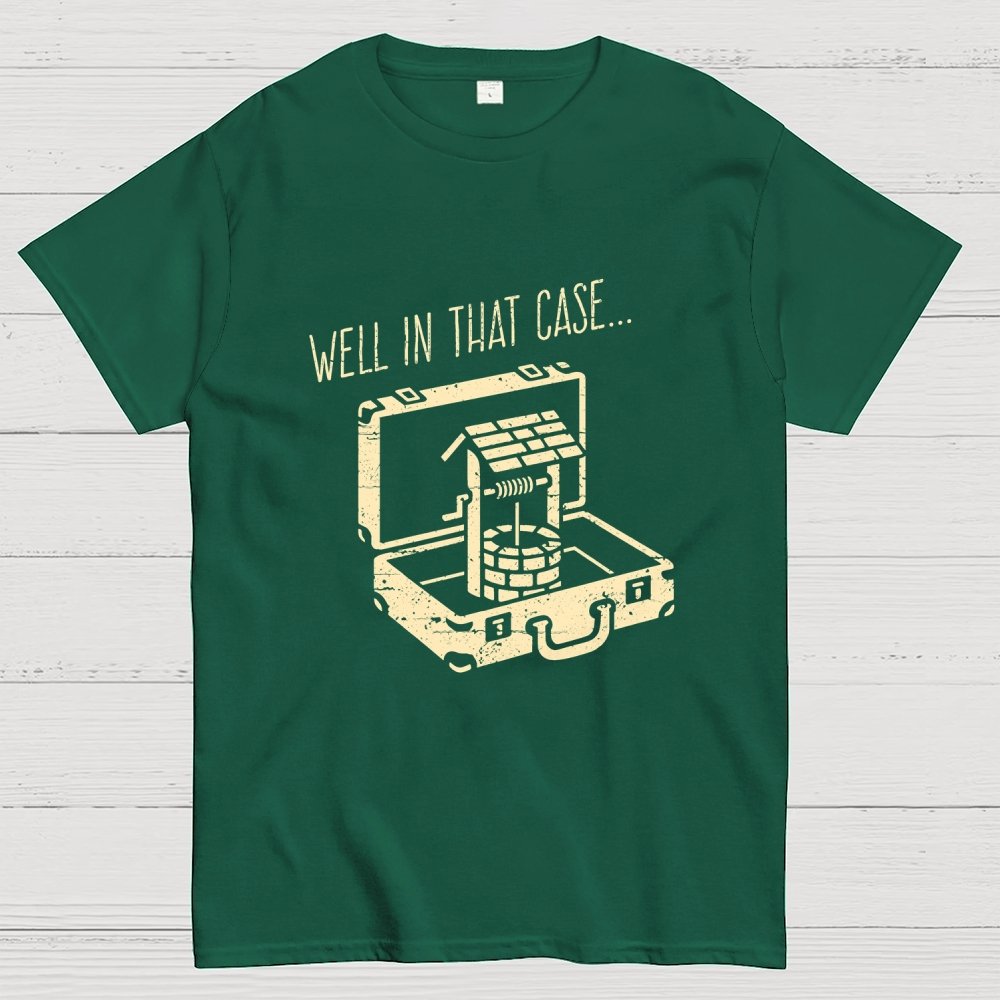 Well In That Case... Geek T-Shirt