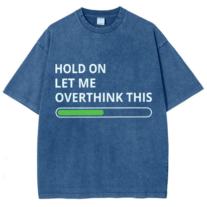 Funny Word Hold On Let Me Overthink This Vintage Distressed T-shirt