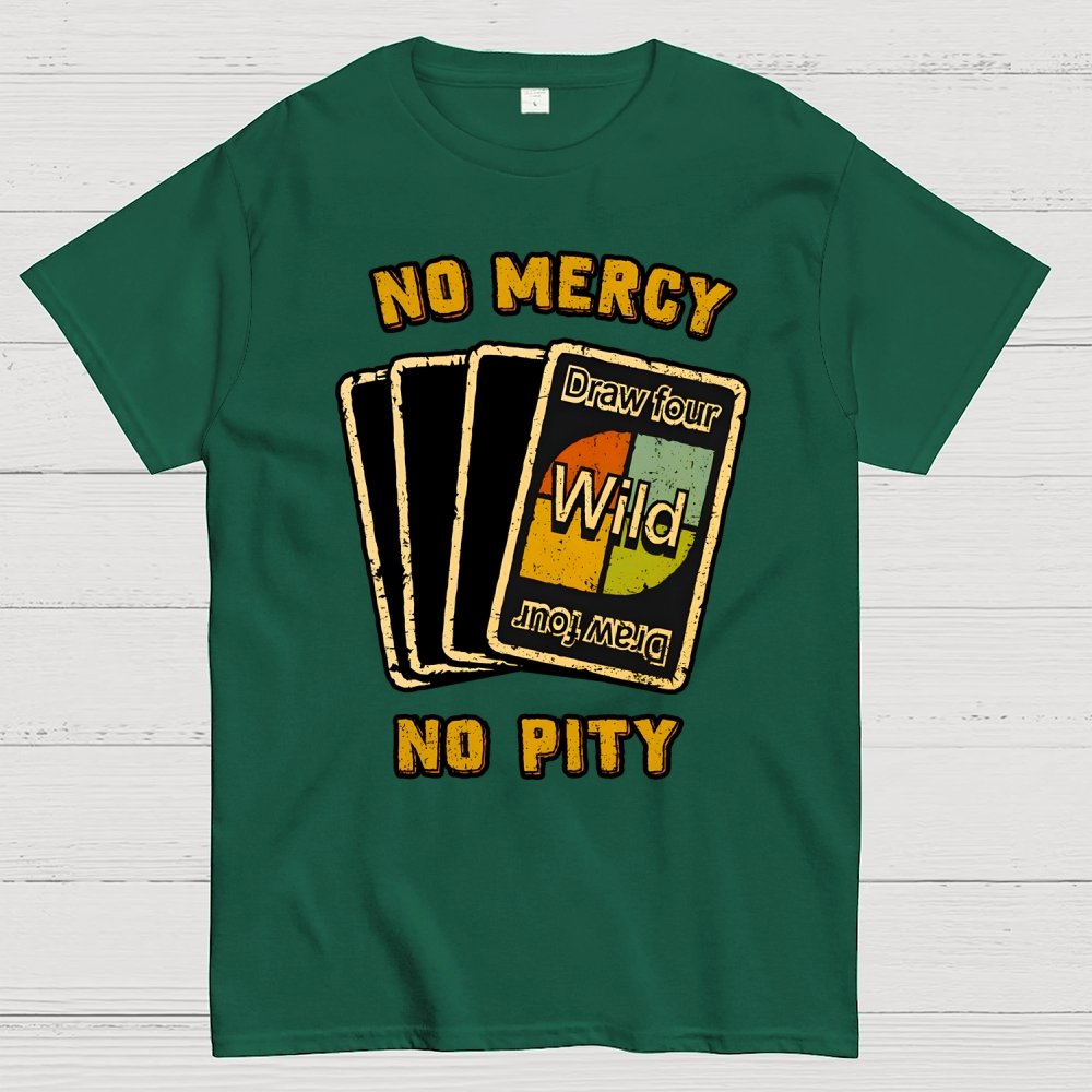 No Mercy No Pity Geek T-Shirt