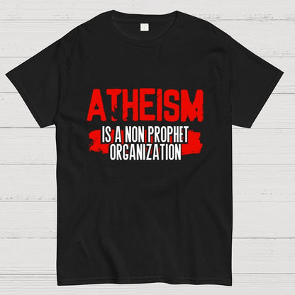 Atheism is a non-prophet organization Geek T-Shirt