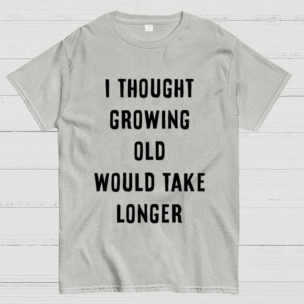 Growing Old Unisex Geek T-Shirt