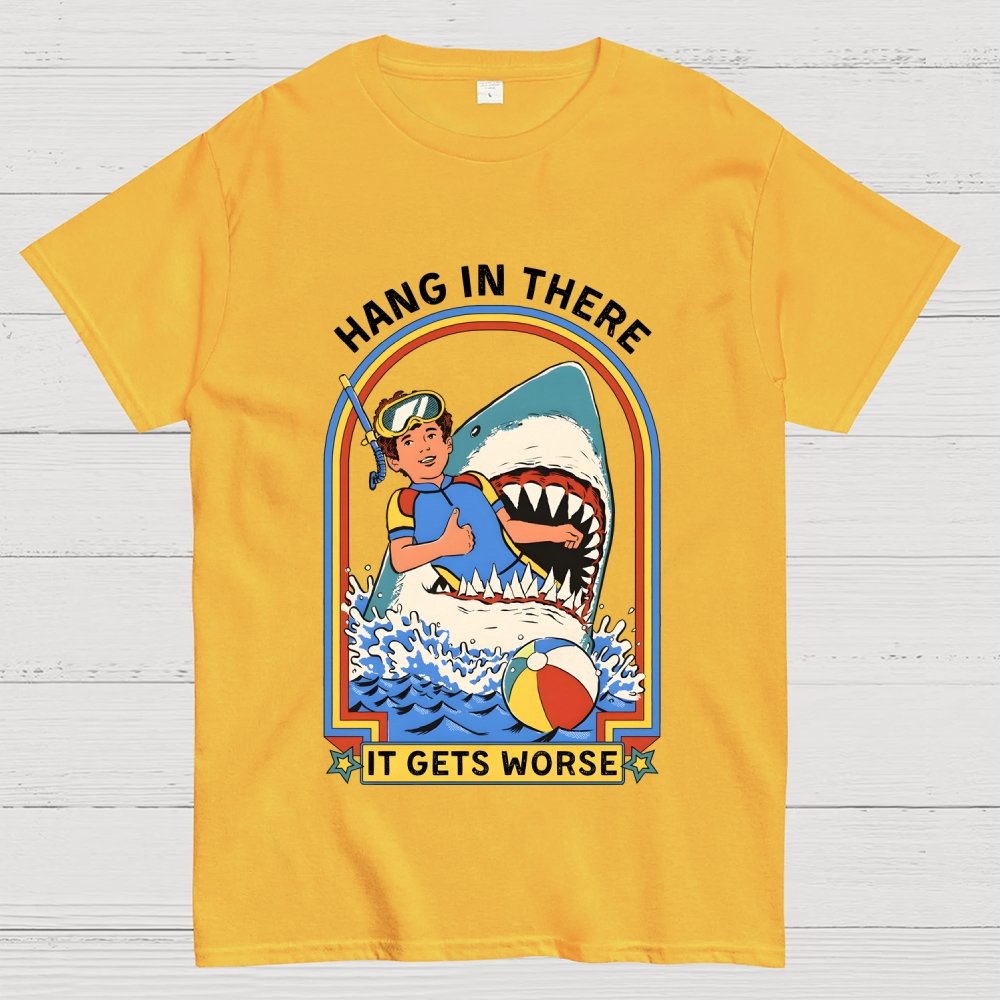 Hang In There It Gets Worse Geek T-Shirt