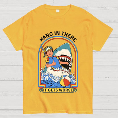 Hang In There It Gets Worse Geek T-Shirt
