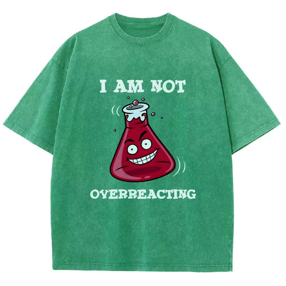 I Am Not Overreacting Vintage Distressed T-shirt