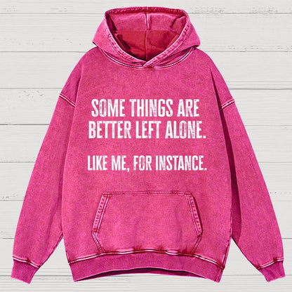 Some Things Are Better Left Alone Like Me For Instance Vintage Distressed Hoodie