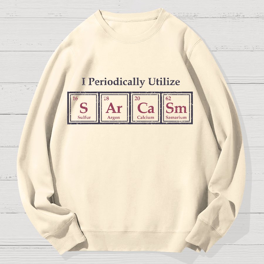 I Use Sarcasm Regularly Geek Cotton Sweatshirt