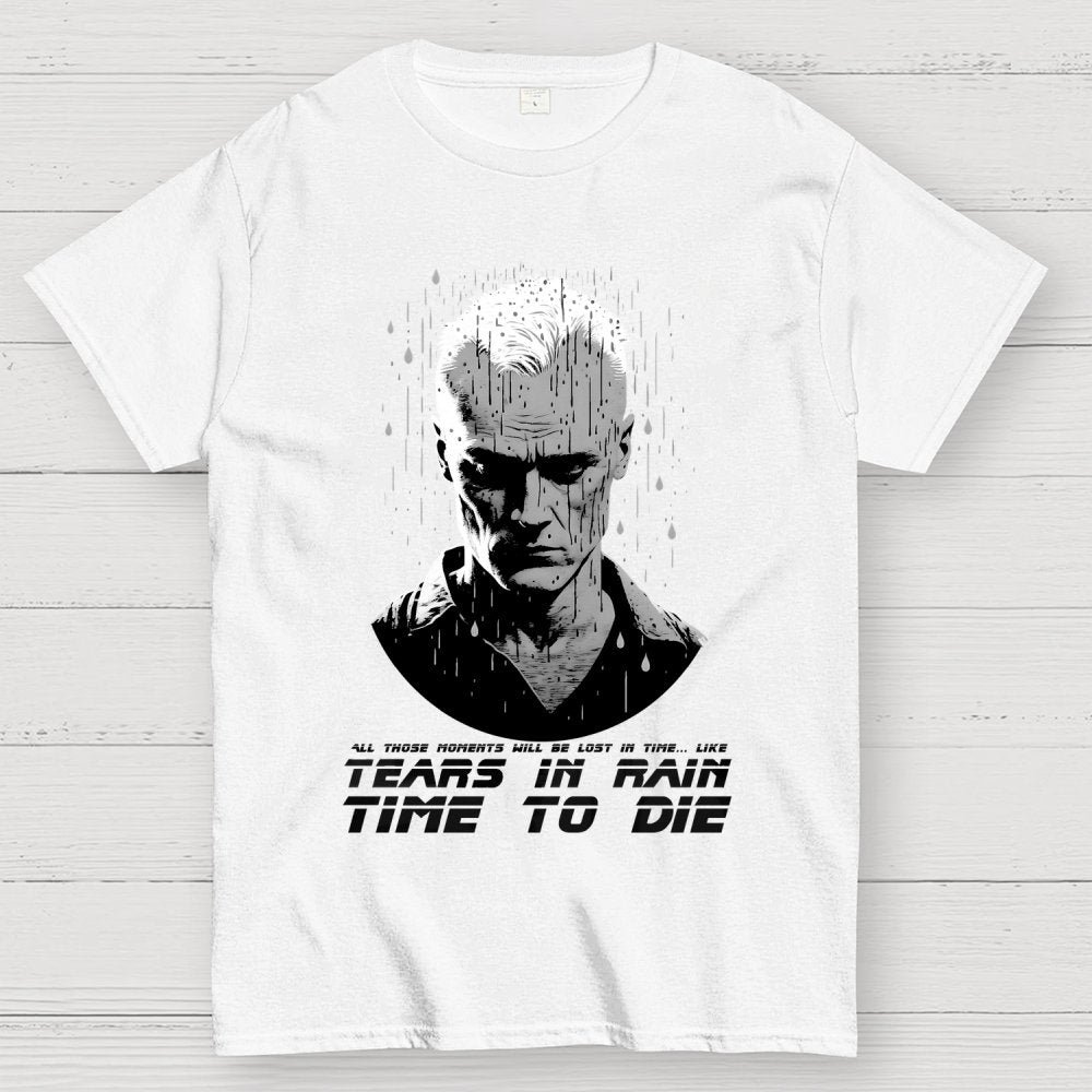 Like Tears In Rain...Time To Die Geek T-Shirt