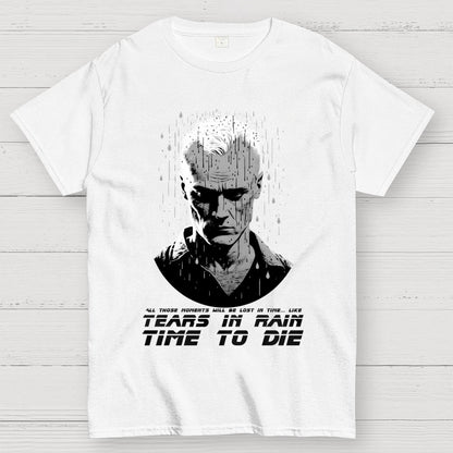 Like Tears In Rain...Time To Die Geek T-Shirt