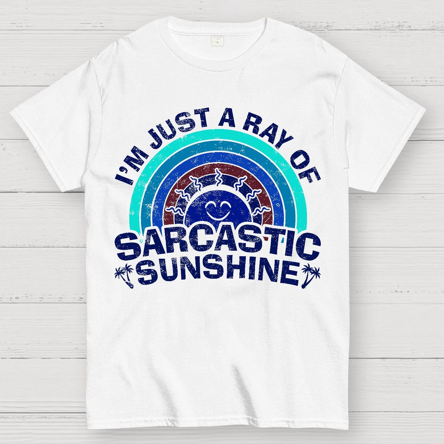I'm Just A Ray Of Sarcastic Sunshine  Funny Sarcastic Sayings Geek T-Shirt