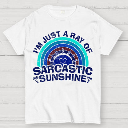I'm Just A Ray Of Sarcastic Sunshine  Funny Sarcastic Sayings Geek T-Shirt