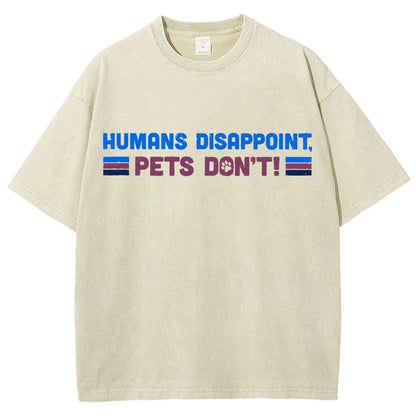 Humans Disappoint Pets Dont! Vintage Distressed T-shirt