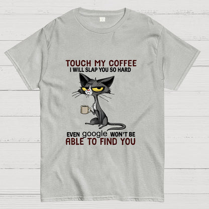 Cat Drinking Coffee Touch My Coffee I Will Slap You So Hard Geeky T-Shirt