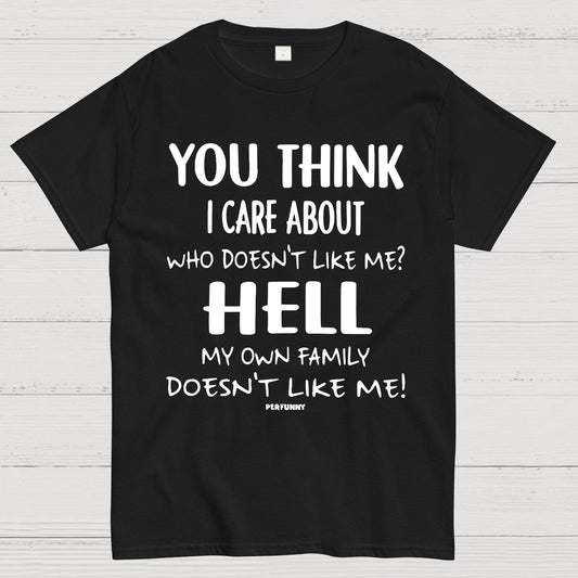You Think I Care About Funny Geek T-Shirt