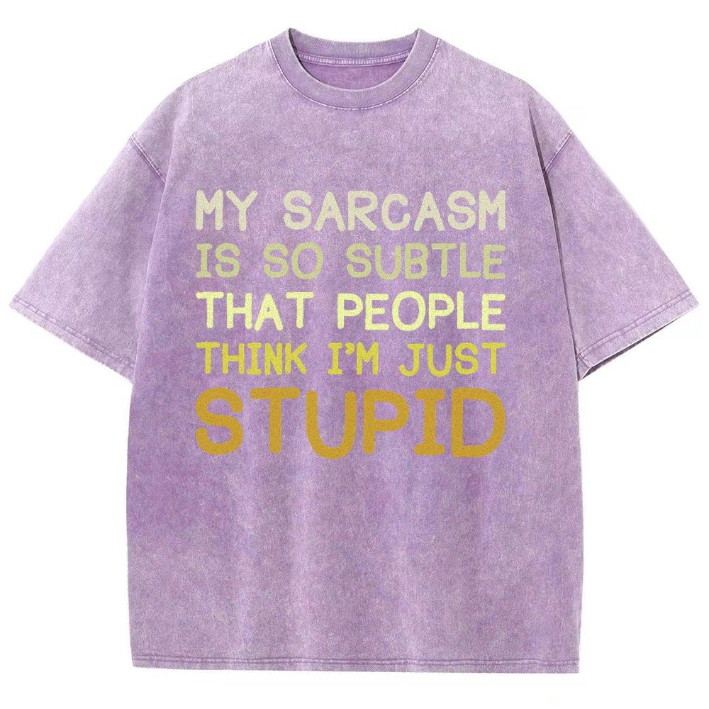 My Sarcasm Is So Subtle That People Think I'm Just Stupid Vintage Distressed T-shirt