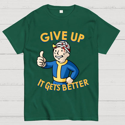 Give Up It Gets Better Geek T-Shirt