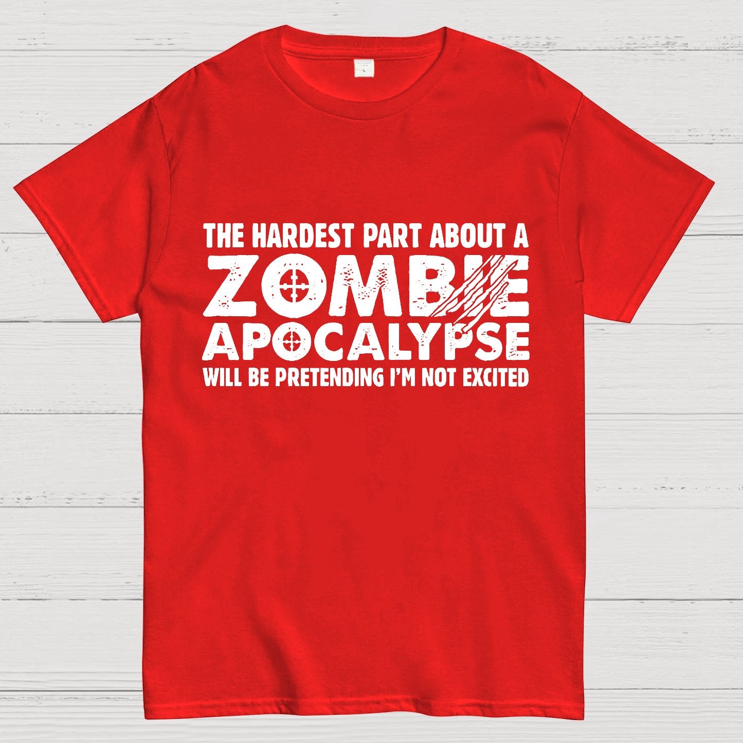 Zombie Apocalypse hardest part pretending not excited Geeky T-Shirt