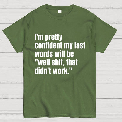My last words Geek T-Shirt