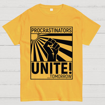 Procrastinators Unite! Geek T-Shirt