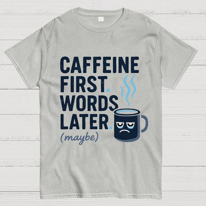 Caffeine First, Words Later Geek T-Shirt