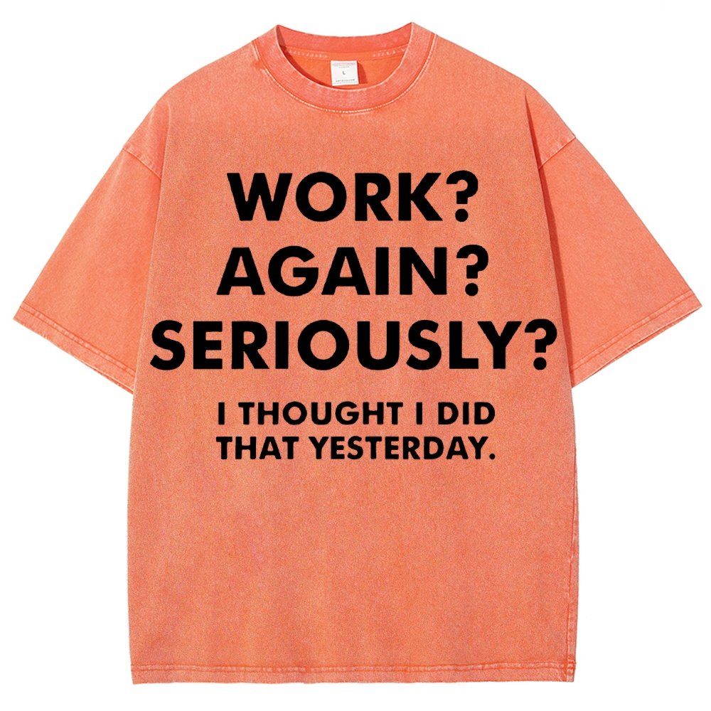 Work？Again？Seriously？Vintage Distressed T-shirt