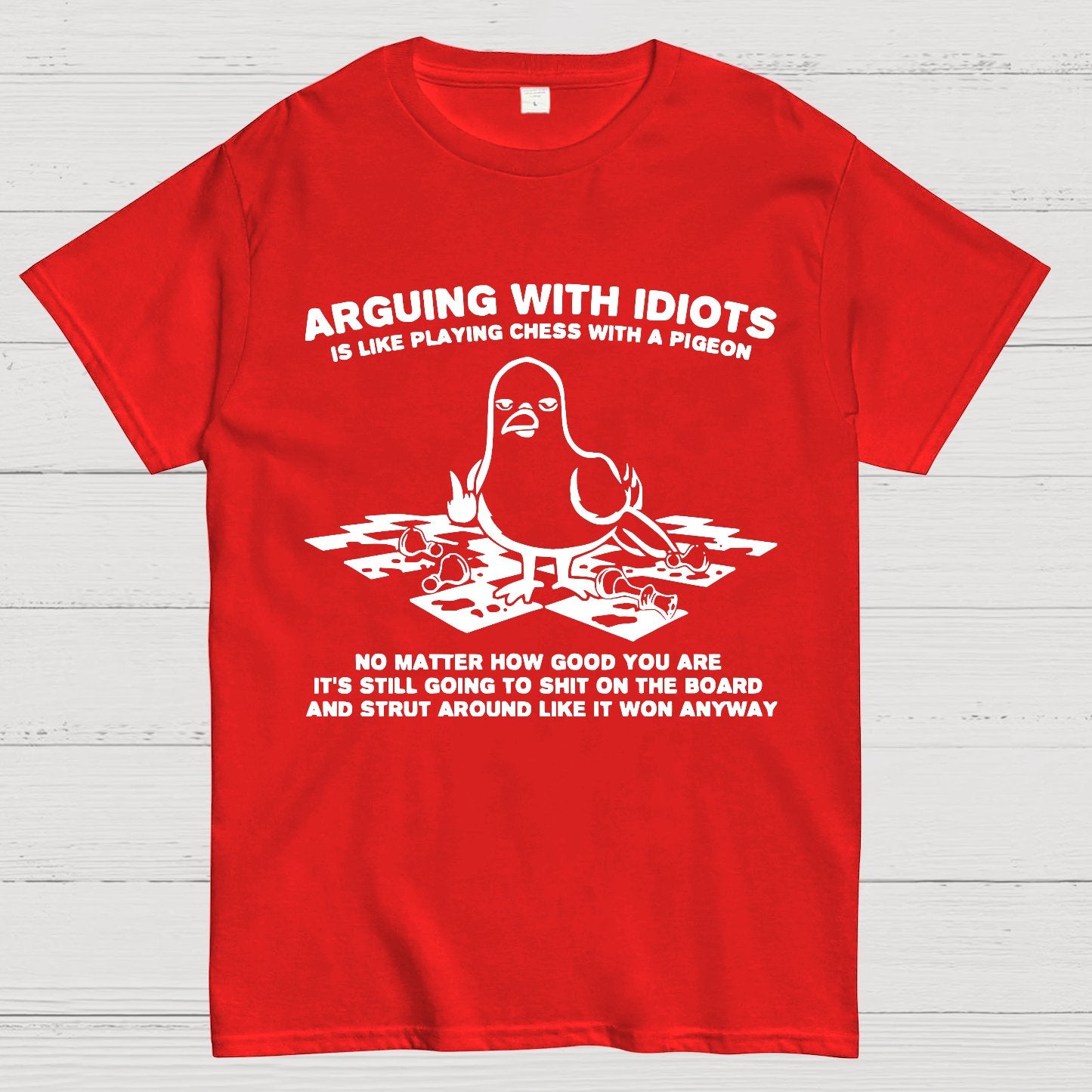 Arguing With Idiots Is Like Playing Chess With A Pigeon Geek T-Shirt