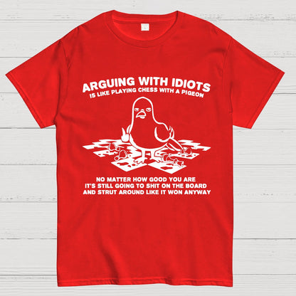 Arguing With Idiots Is Like Playing Chess With A Pigeon Geek T-Shirt