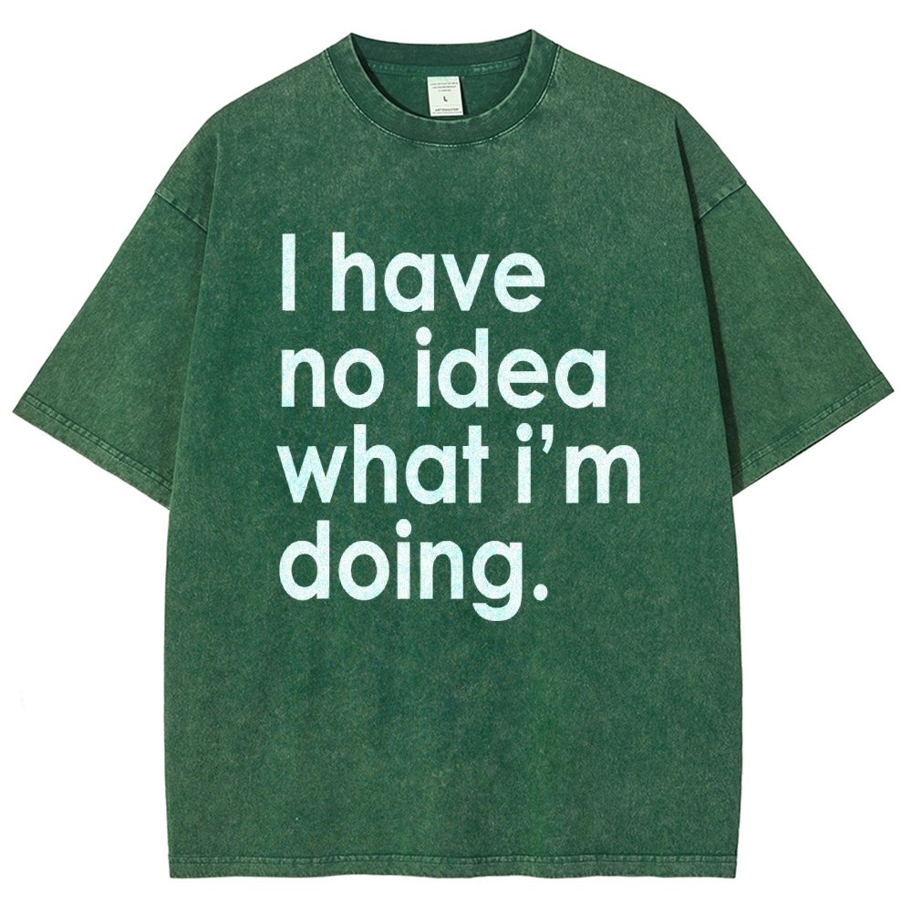 Funny Quote I Have No Idea What I'm Doing Vintage Distressed T-shirt