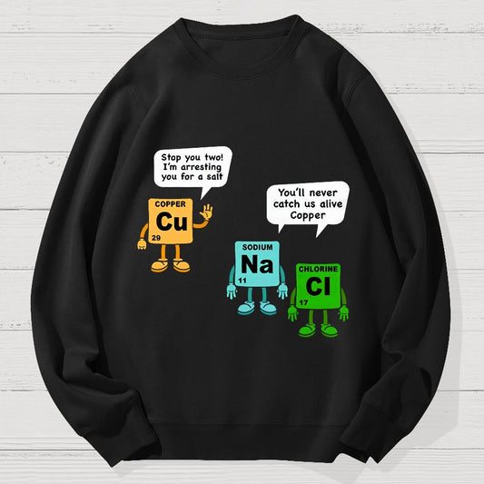 Funny Salt and Copper Periodic Table Police Pun Geek Cotton Sweatshirt