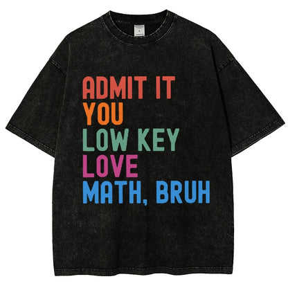 Admit It You Low Key Love Math Bruh Vintage Distressed T-shirt
