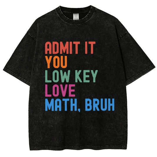 Admit It You Low Key Love Math Bruh Vintage Distressed T-shirt