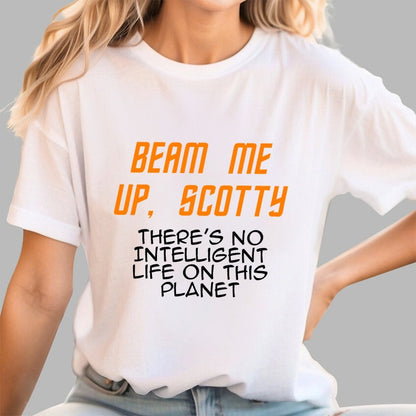 Beam Me Up Buddy There's No Intelligent Life On This Planet Geek T-Shirt