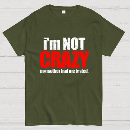I'm Not Crazy Geeky T-Shirt