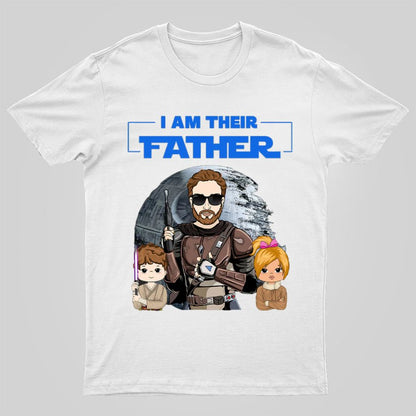 I Am Their Father Funny T-Shirt- Father's Day Gift