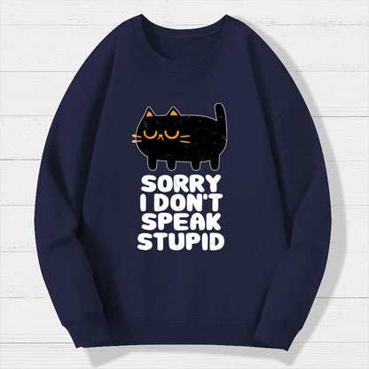 I Don't Speak Stupid Geek Cotton Sweatshirt