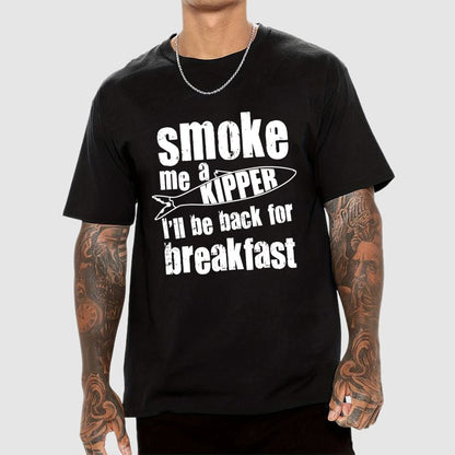 Smoke Me A Kipper I'll Be Back For Breakfast Geek T-Shirt