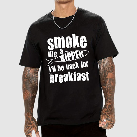 Smoke Me A Kipper I'll Be Back For Breakfast Geek T-Shirt