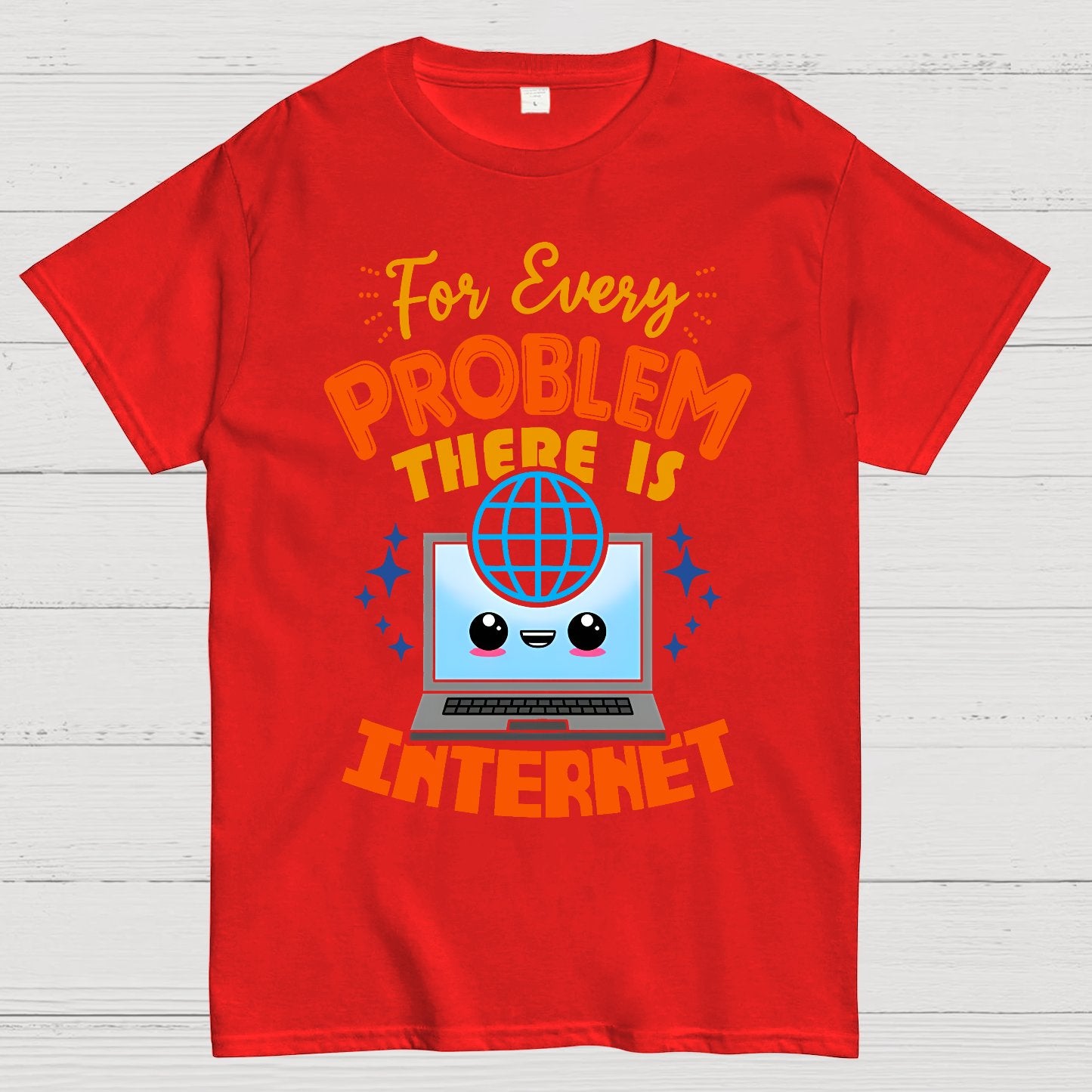 For Every Problem There Is Internet Geek T-Shirt