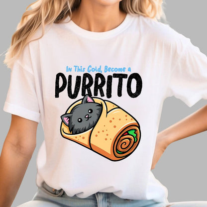 In This Cold, Become a Purrito Geek T-Shirt