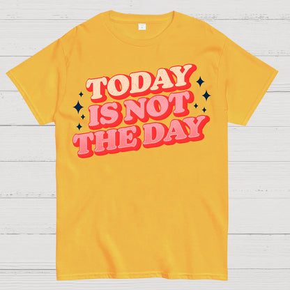 Today Is Not The Day Geek T-Shirt