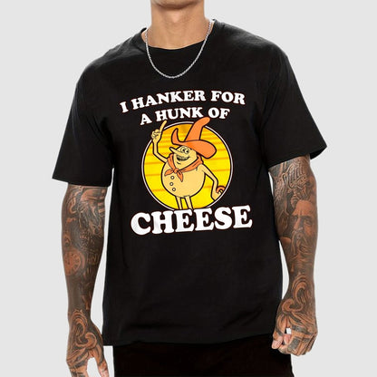 I Hanker For A Hunk Of Cheese Time For Timer Geek T-Shirt